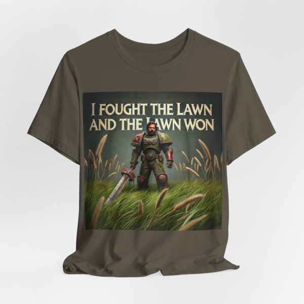 I Fought the Lawn and the Lawn Won T-Shirt