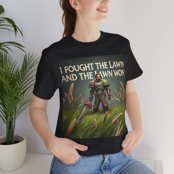 I Fought the Lawn and the Lawn Won T-Shirt