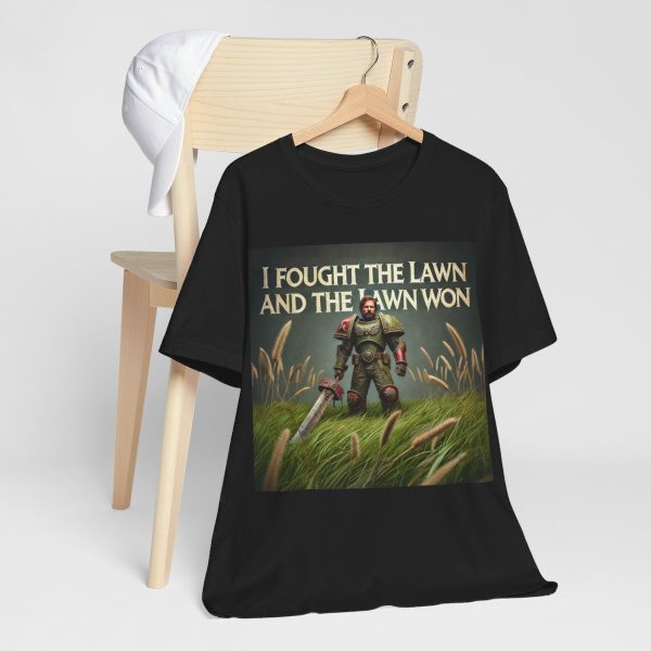 I Fought the Lawn and the Lawn Won T-Shirt