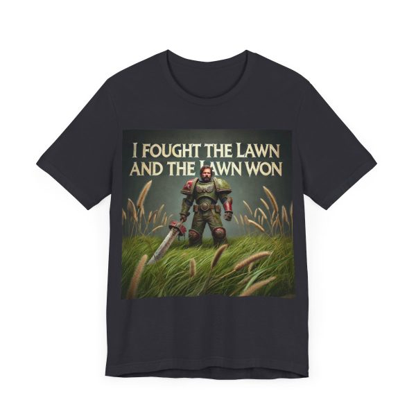 I Fought the Lawn and the Lawn Won T-Shirt