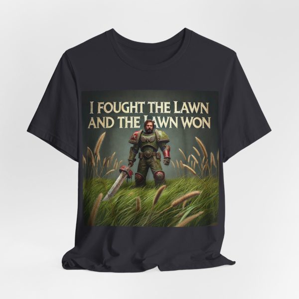 I Fought the Lawn and the Lawn Won T-Shirt