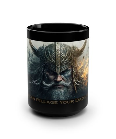 15263003957575629337 2048 1 400x480 - Viking Saying | "My Dad Can Pillage Your Mom's Village" | 15 oz Coffee Mug